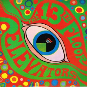 The 13th Floor Elevators – The Psychedelic Sounds Of The 13th Floor Elevators